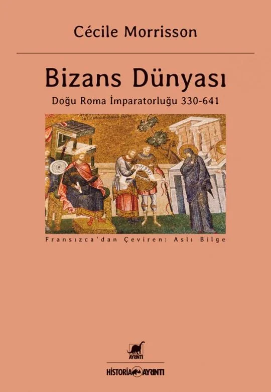 Bizans Dünyası: Doğu Roma İmparatorluğu 330 - 641