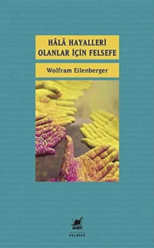 Hâlâ Hayalleri Olanlar İçin Felsefe