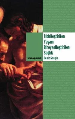 Tıbbileştirilen Yaşam Bireyselleştirilen Sağlık