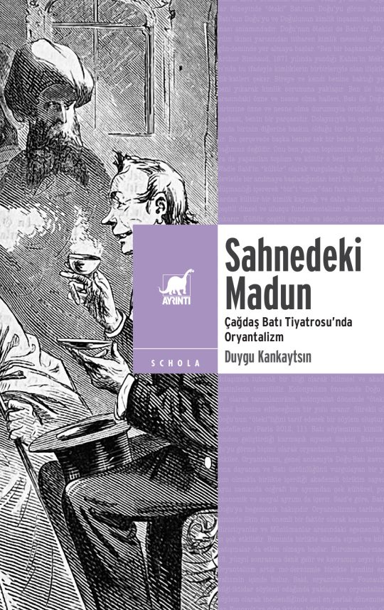 Sahnedeki Madun - Çağdaş Batı Tiyatrosu’nda Oryantalizm